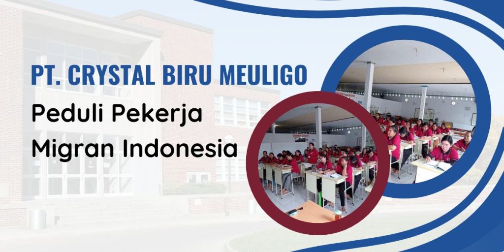 PT Crystal Biru Meuligo Peduli Pekerja Migran Indonesia